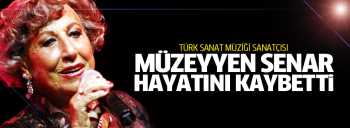 Müzeyyen Senar hayatını kaybetti