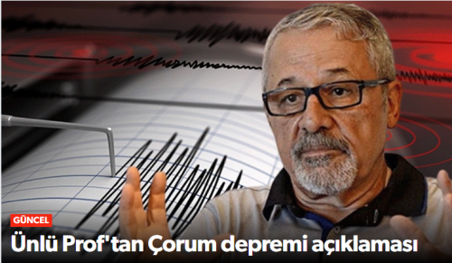 Naci Görür'ünün  Çorum depremi açıklaması