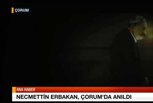 NECMETTİN ERBAKAN, ÇORUM’DA ANILDI