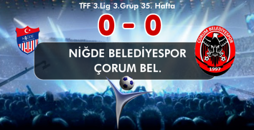 NİĞDE BELEDİYESPOR 0 - ÇORUM BEL. 0