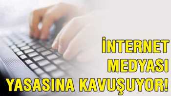 Nihayet İnternet medyası yasasına kavuşuyor