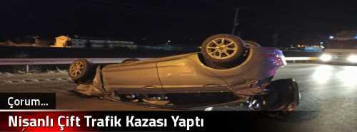 Nişanlı Çift Trafik Kazası Yaptı