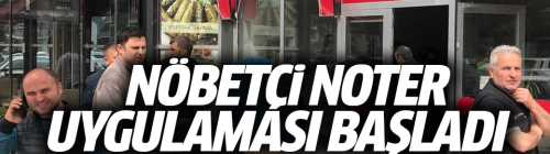 Nöbetçi noter uygulaması başladı
