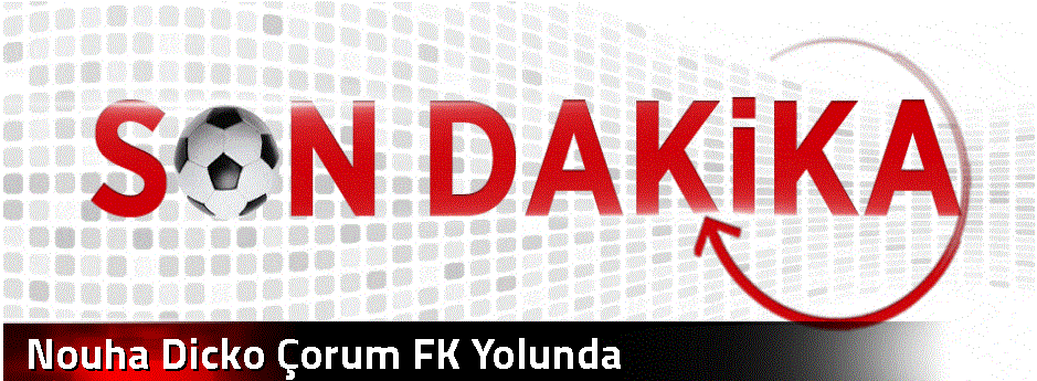 Nouha Dicko Çorum FK Yolunda