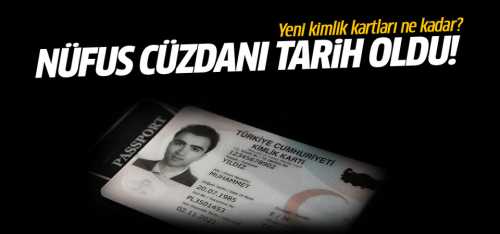 Nüfus cüzdanları tarih oluyor! 