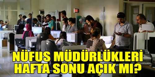  Nüfus Müdürlükleri  30-31 Mart günleri açık olacak!