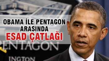 Obama ile Pentagon arasında Esad girdi