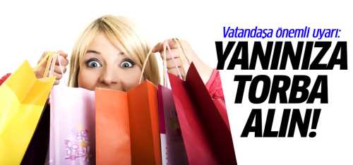 Ocak Ayından itibaren Yanınıza torba alın!