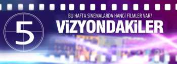 OCAK'TA 6 FİLM VİZYONA GİRECEK