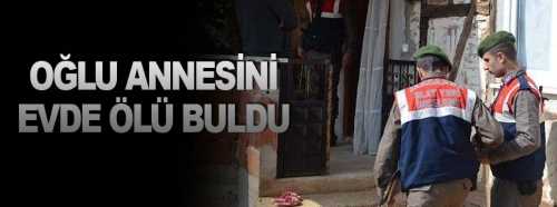 Oğlu annesini evde Ölü Buldu