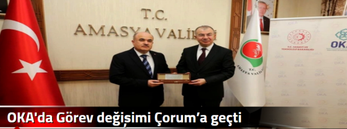OKA'da Görev değişimi Çorum’a geçti