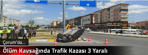 Ölüm Kavşağında Trafik Kazası 3 Yaralı  