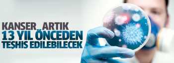 ÖLÜMCÜL HASTALIK 13 YIL ÖNCEDEN TESPİT EDİLEBİLECEK