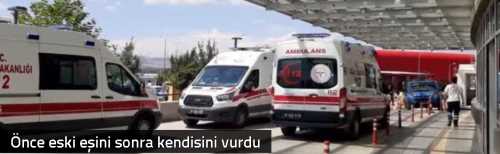 Önce eski eşini sonra kendisini vurdu