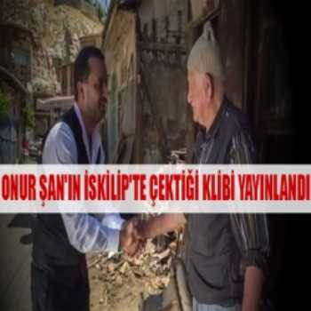 Onur Şan’ın İskilip’te Çektiği O klip Yayınlandı 