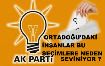 ORTADOĞU'DAKİ ARAPLAR TÜRKİYE'DEKİ SEÇİMLERE NEDEN SEVİNİYOR 