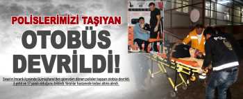 OTOBÜS DEVRİLDİ: 3 POLİS ŞEHİT!