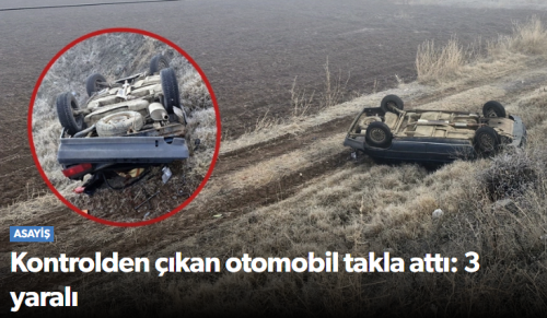 Otomobil sis nedeniyle takla attı 3 kişi yaralandı!