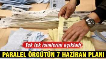Paralel örgütün 7 Haziran planı deşifre oldu