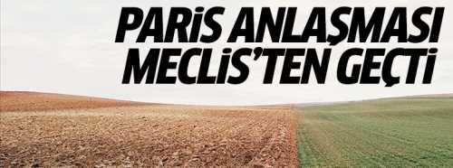 Paris İklim Anlaşması Meclis'ten geçti