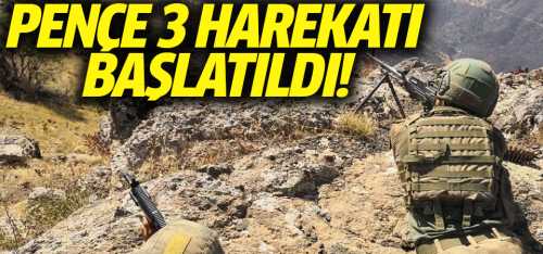 Pençe 3 harekâtı başladı