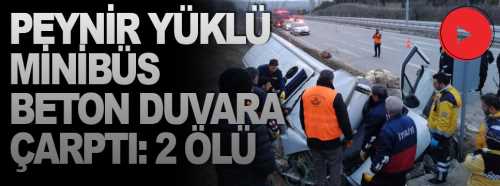 Peynir yüklü minibüs beton duvara çarptı