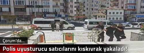 Polis uyuşturucu satıcılarını kıskıvrak yakaladı!