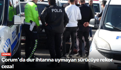 Polisin Dur ihtarına uymayan sürücüye 60 bin 819 lira para cezası