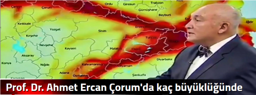Prof. Dr. Ahmet Ercan Çorum'da kaç büyüklüğünde deprem bekleniyor?