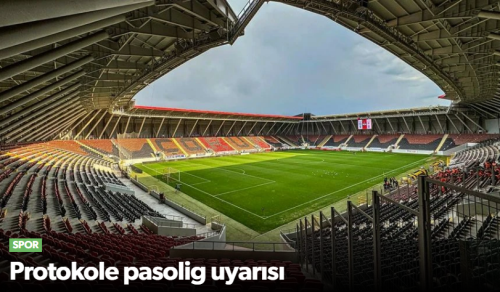 Protokole Pasolig Uyarısı Yapıldı!