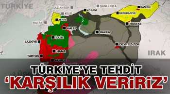 PYD TÜRKİYE'YE TEHDİT SAVURDU  