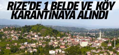 Rize'de Kendirli beldesi ve 4 köy karantina altına alındı