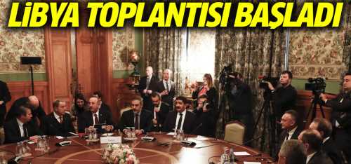 Rusya'da Türkiye Libya toplantısı başladı
