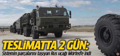 S-400 bugün teslimatında ikinci gün