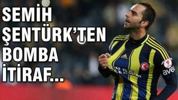 S.Şentürk'ten bomba itiraf...