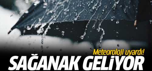 Sağanak yağış geliyor