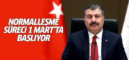 Sağlık Bakanı Normalleşme süreci 1 Mart'ta başlıyor