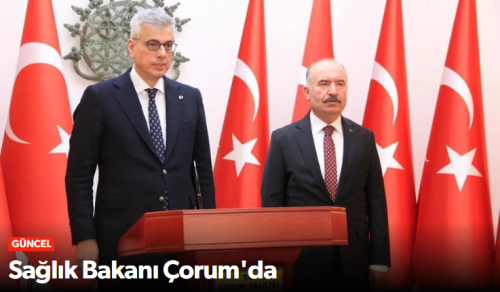 Sağlık Bakanı Prof. Dr. Kemal Memişoğlu Çorum Valiliğini Ziyaret Etti