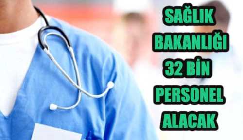 Sağlık Bakanlığı'na 32 bin personel alımının detayları 