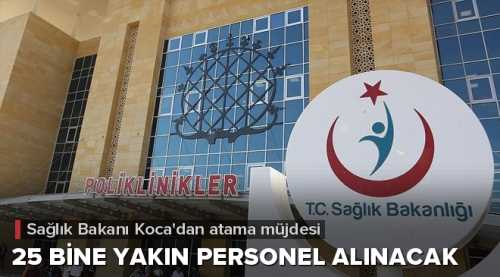 Sağlık Bakanlığına 25 bin Personel alınacak