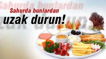 Sahurda bu yiyeceklerden uzak durun