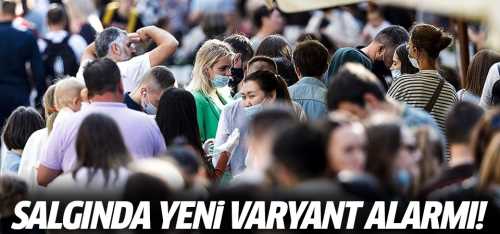 Salgında yeni varyant alarmı!