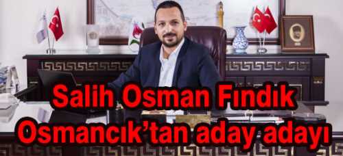 SALİH OSMAN FINDIK A. ADAYI OLUYOR