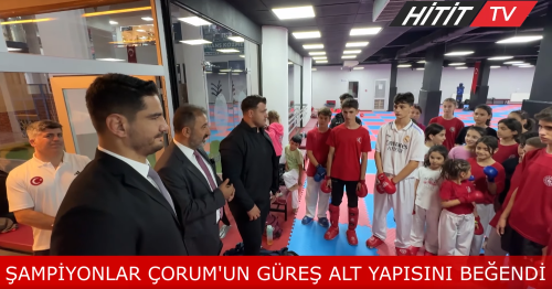 Şampiyonlar Çorum'un Güreş alt Yapısını Beğendi 