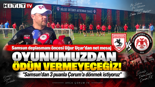 Samsun deplasmanı öncesi Uğur Uçar’dan net mesaj