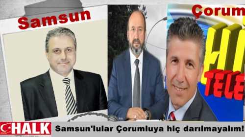 Samsun'lular Çorumluya hiç darılmayalım!