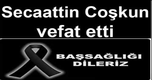 Secaattin Coşgun vefat etti 