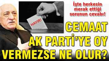 Seçim'de  Cemaat Ak Parti'ye oy vermezse ne olur?