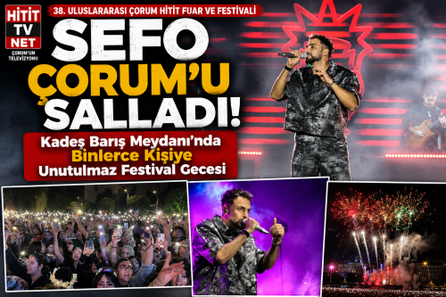 Sefo Çorum'u Salladı! Binlerce Hayranı Şarkılara Eşlik Etti