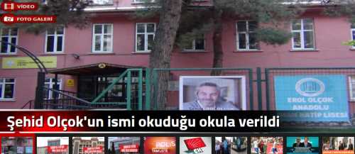 Şehid Erol Olçok'un ismi okuduğu  okula verildi
